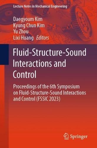 Fluid-Structure-Sound Interactions and Control: Proceedings of the 6th Symposium on Fluid-Structure-Sound Interactions and Control (FSSIC 2023)