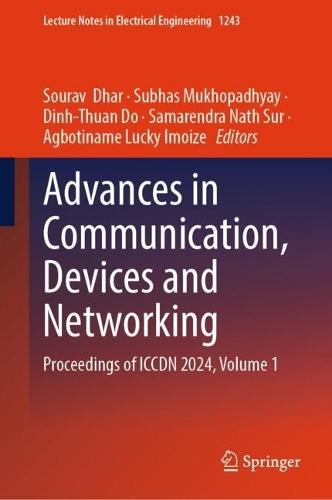 Advances in Communication, Devices and Networking: Proceedings of ICCDN 2024, Volume 1