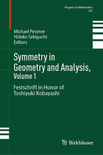 Symmetry in Geometry and Analysis, Volume 1: Festschrift in Honor of Toshiyuki Kobayashi