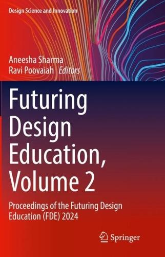 Futuring Design Education, Volume 2: Proceedings of the Futuring Design Education (FDE) 2024
