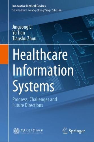 Healthcare Information Systems: Progress, Challenges and Future Directions