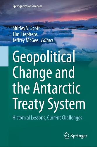 Geopolitical Change and the Antarctic Treaty System: Historical Lessons, Current Challenges