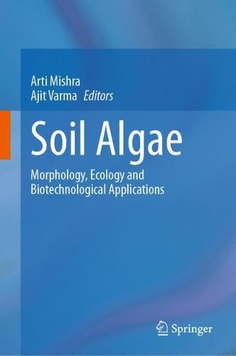 Soil Algae: Morphology, Ecology and Biotechnological Applications