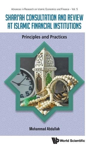 Shari'ah Consultation And Review At Islamic Financial Institutions: Principles And Practices