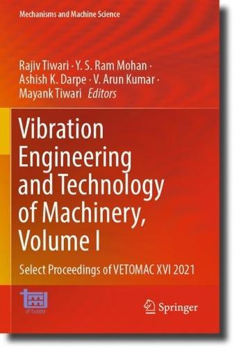 Vibration Engineering and Technology of Machinery, Volume I: Select Proceedings of VETOMAC XVI 2021