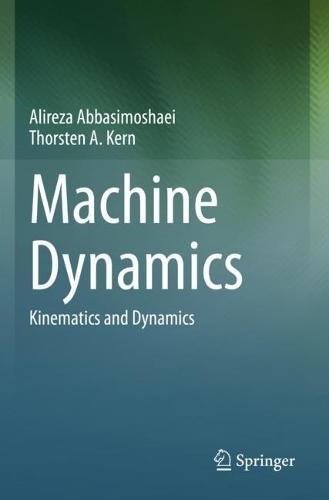 Machine Dynamics: Kinematics and Dynamics