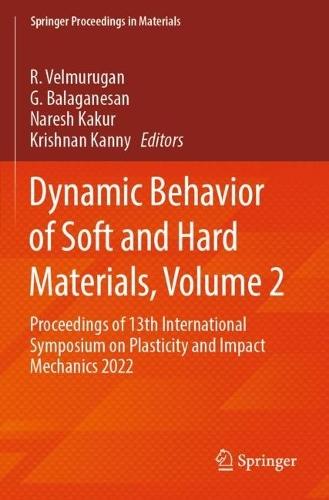Dynamic Behavior of Soft and Hard Materials, Volume 2: Proceedings of 13th International Symposium on Plasticity and Impact Mechanics 2022