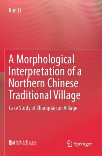 A Morphological Interpretation of a Northern Chinese Traditional Village: Case Study of Zhangdaicun Village