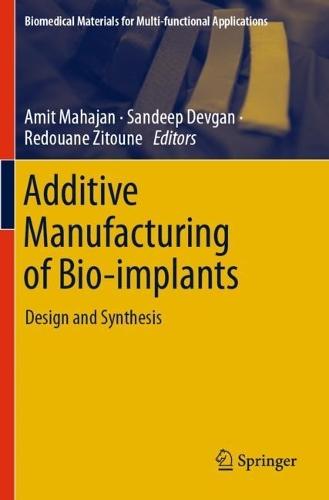 Additive Manufacturing of Bio-implants: Design and Synthesis