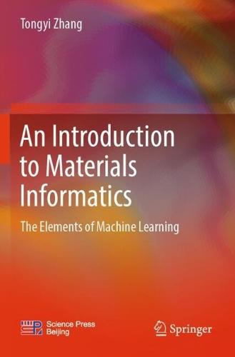 An Introduction to Materials Informatics: The Elements of Machine Learning