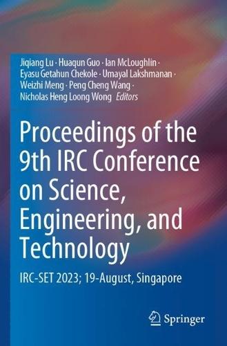 Proceedings of the 9th IRC Conference on Science, Engineering, and Technology: IRC-SET 2023; 19-August, Singapore