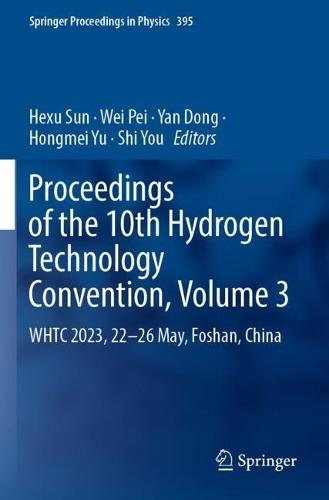 Proceedings of the 10th Hydrogen Technology Convention, Volume 3: WHTC 2023, 22-26 May, Foshan, China