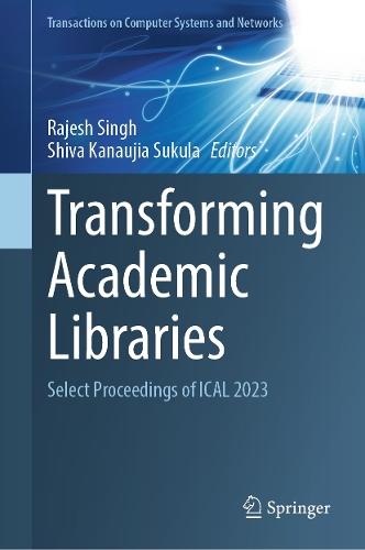 Transforming Academic Libraries: Select Proceedings of ICAL 2023