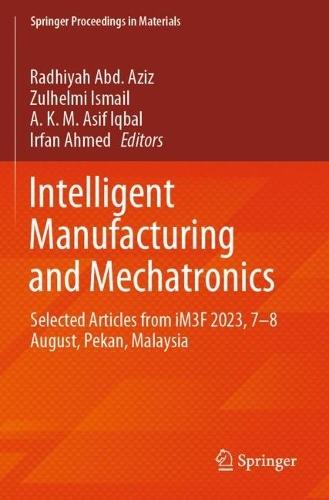 Intelligent Manufacturing and Mechatronics: Selected Articles from iM3F 2023, 7–8 August, Pekan, Malaysia