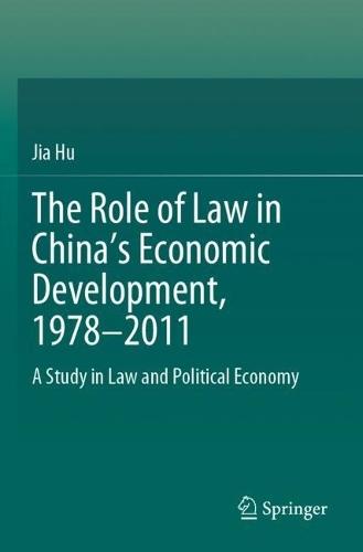 The Role of Law in China’s Economic Development, 1978–2011: A Study in Law and Political Economy