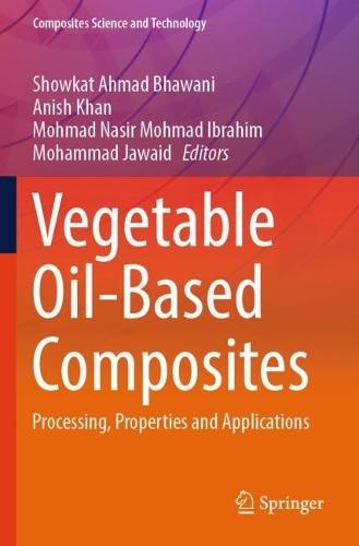 Vegetable Oil-Based Composites: Processing, Properties and Applications