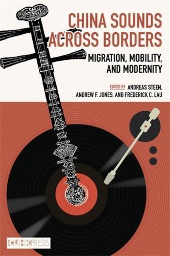 China Sounds Across Borders: Migration, Mobility, and Modernity