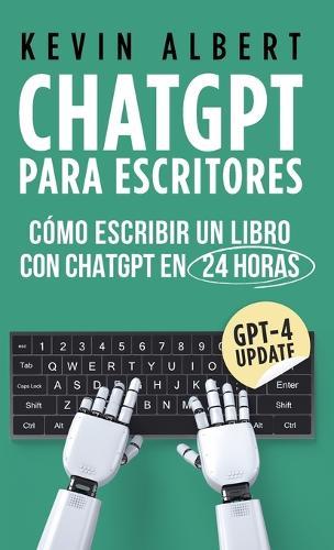 ChatGPT para escritores: Cómo escribir un libro con ChatGPT en 24 horas