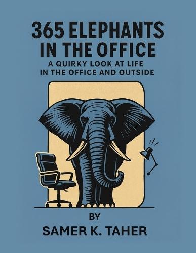 365 Elephants in the Office: A quirky look at life in the office and outside