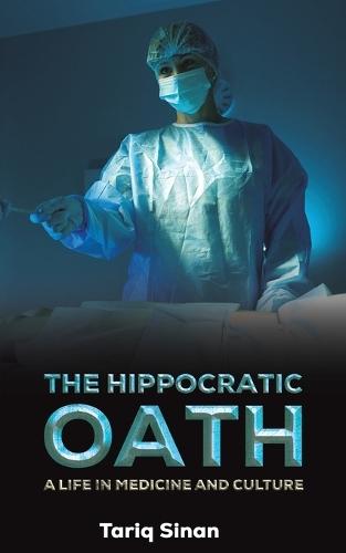The Hippocratic Oath: A Life in Medicine and Culture