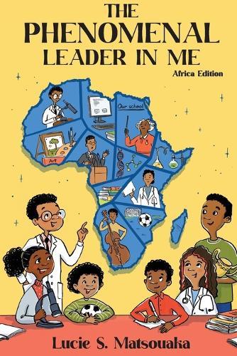 The Phenomenal Leader In Me: Africa Edition