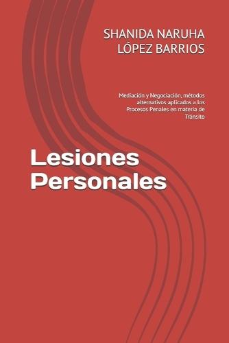 Lesiones Personales: Mediación y Negociación, métodos alternativos aplicados a los Procesos Penales en materia de Tránsito