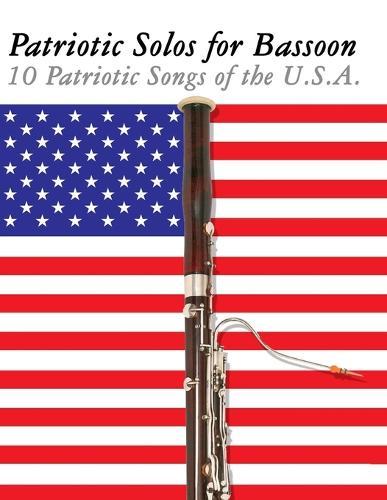 Patriotic Solos for Bassoon: 10 Patriotic Songs of the U.S.A.