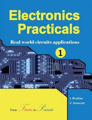 Electronics Practicals: Real World Circuits Applications