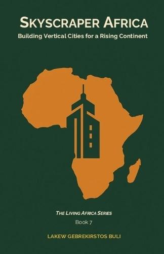 Skyscraper Africa: Building Vertical Cities For A Rising Continent