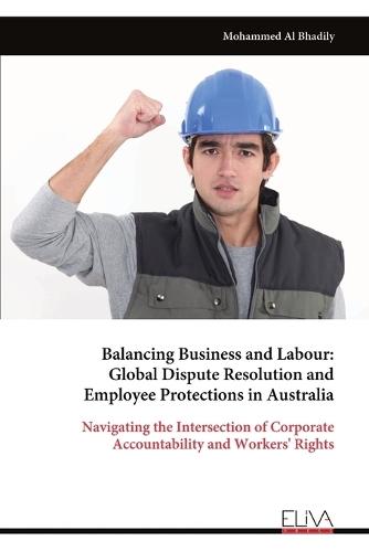 Balancing Business and Labour: Global Dispute Resolution and Employee Protections in Australia