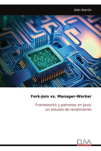 Fork-Join vs. Manager-Worker: Frameworks y patrones en Java: un estudio de rendimiento