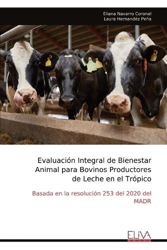 Evaluación Integral de Bienestar Animal para Bovinos Productores de Leche en el Trópico