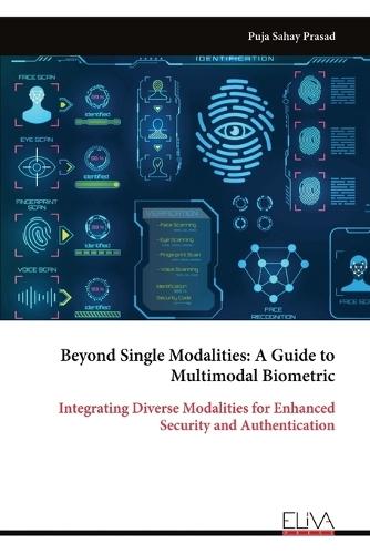 Beyond Single Modalities: A Guide to Multimodal Biometric: Integrating Diverse Modalities for Enhanced Security and Authentication