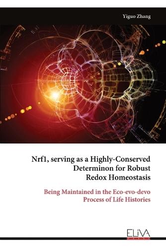 Nrf1, serving as a Highly-Conserved Determinon for Robust Redox Homeostasis