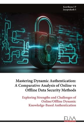Mastering Dynamic Authentication: A Comparative Analysis of Online vs Offline Data Security Methods