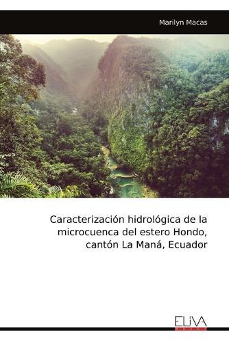 Caracterización hidrológica de la microcuenca del estero Hondo, cantón La Maná, Ecuador