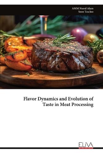 Flavor Dynamics and Evolution of Taste in Meat Processing