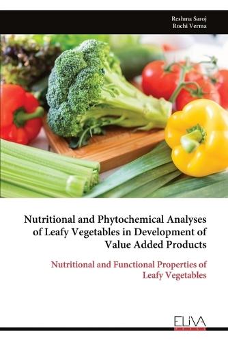 Nutritional and Phytochemical Analyses of Leafy Vegetables in Development of Value Added Products