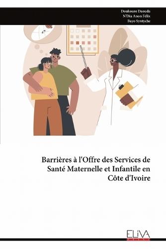 Barrières à l'Offre des Services de Santé Maternelle et Infantile en Côte d'Ivoire