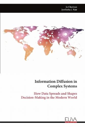Information Diffusion in Complex Systems: How Data Spreads and Shapes Decision-Making in the Modern World