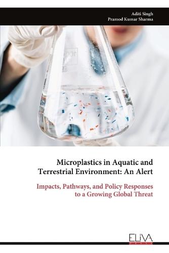 Microplastics in Aquatic and Terrestrial Environment: An Alert: Impacts, Pathways, and Policy Responses to a Growing Global Threat