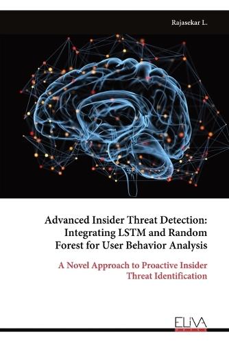 Advanced Insider Threat Detection: Integrating LSTM and Random Forest for User Behavior Analysis