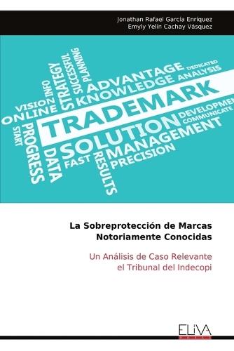 La Sobreprotección de Marcas Notoriamente Conocidas: Un Análisis de Caso Relevante el Tribunal del Indecopi