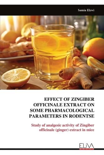 Effect of Zingiber Officinale Extract on Some Pharmacological Parameters in Rodentse