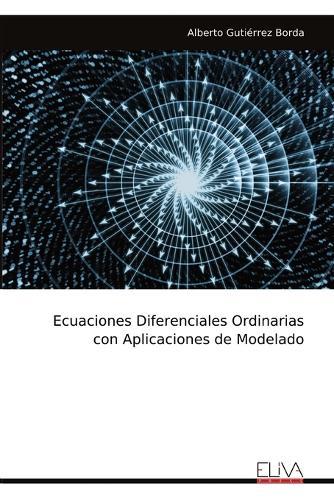 Ecuaciones Diferenciales Ordinarias con Aplicaciones de Modelado