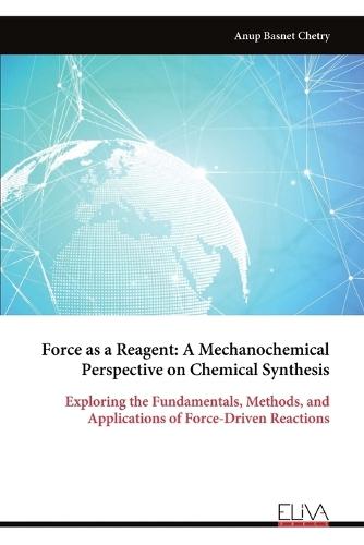 Force as a Reagent: A Mechanochemical Perspective on Chemical Synthesis
