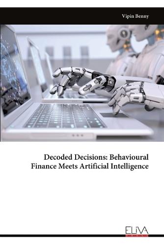 Decoded Decisions: Behavioural Finance Meets Artificial Intelligence