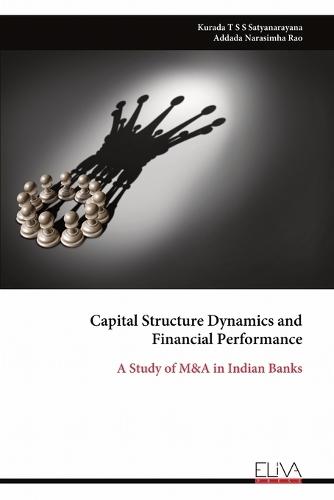 Capital Structure Dynamics and Financial Performance: A Study of M&A in Indian Banks