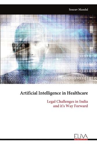 Artificial Intelligence in Healthcare: Legal Challenges in India and it's Way Forward