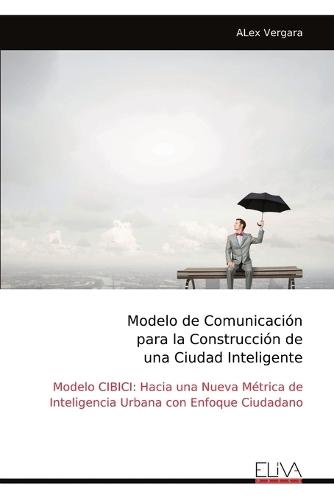 Modelo de Comunicación para la Construcción de ​​​​​una Ciudad Inteligente